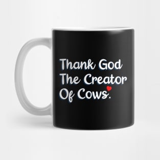 Thank God The Creator Of Cows Mug